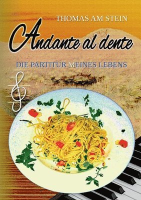 Thomas Am Stein - Andante al dente: Die Partitur (m)eines Lebens, Häftad