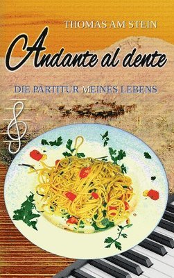 bokomslag Andante al dente: Die Partitur (m)eines Lebens