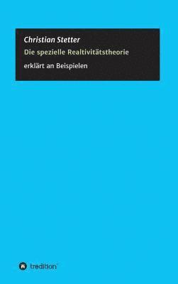 bokomslag Die Spezielle Relativitätstheorie: Einblicke anhand vieler Beispiele