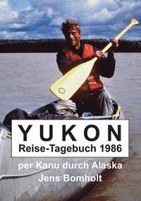 bokomslag YUKON Reise-Tagebuch 1986: per Kanu durch Alaska