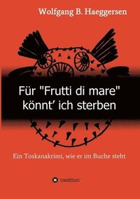 bokomslag Für 'Frutti di mare' könnt' ich sterben: Ein Toskanakrimi, wie er im Buche steht