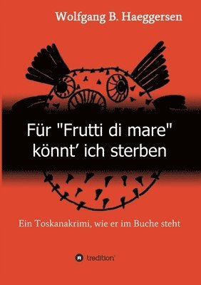 bokomslag Für 'Frutti di mare' könnt' ich sterben: Ein Toskanakrimi, wie er im Buche steht