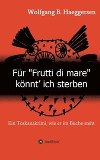bokomslag Für 'Frutti di mare' könnt' ich sterben: Ein Toskanakrimi, wie er im Buche steht