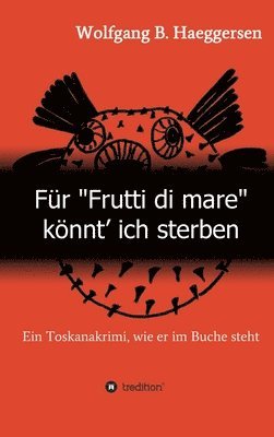 bokomslag Für 'Frutti di mare' könnt' ich sterben: Ein Toskanakrimi, wie er im Buche steht