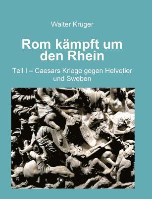 Walter Krüger - Rom kämpft um den Rhein, Häftad