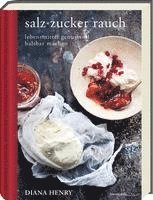 Diana Henry - salz zucker rauch, Inbunden