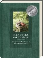 bokomslag Nanettes Gartenküche - ausgezeichnet mit dem GAD Silber 2023 - Deutscher Kochbuchpreis 2023 Gold und Bronze