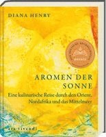 Diana Henry - Aromen der Sonne - Deutscher Kochbuchpreis 2025 - Bronze, Inbunden