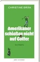 Christine Grän - Amerikaner schießen nicht auf Golfer, Häftad. Tillgänglighet: Lägg i varukorg