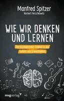 Manfred Spitzer, Norbert Herschkowitz - Wie wir denken und lernen, Inbunden