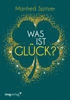 Manfred Spitzer - Was ist Glück?, Inbunden