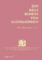 bokomslag Der geile Scheiß vom Glücklichsein - Mein Buch. Mein Leben.