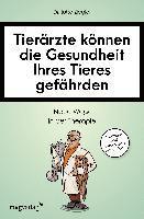 bokomslag Tierärzte können die Gesundheit Ihres Tieres gefährden