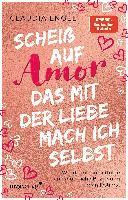 bokomslag Scheiß auf Amor, das mit der Liebe mach ich selbst