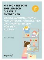 bokomslag Mit Montessori spielerisch die Welt entdecken: Sinneswahrnehmung, motorische Fähigkeiten und Kompetenzen für den Alltag