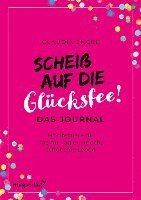 Scheiß auf die Glücksfee! - Das Journal 1