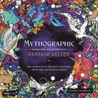 Mythographic - Ausmalen und Entdecken - Fantasiewelten