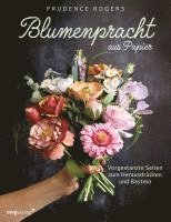 Prudence Rogers - Blumenpracht aus Papier, Häftad