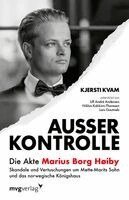 Kjersti Kvam - Außer Kontrolle: Die Akte Marius Borg Høiby, Inbunden