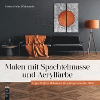bokomslag Malen mit Spachtelmasse und Acrylfarbe