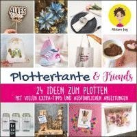 bokomslag Plottertante & Friends: 24 Ideen zum Plotten
