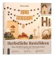 Helene Kilb - Herbstliche Bastelideen, Inbunden