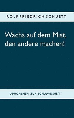 Wachs auf dem Mist, den andere machen! 1