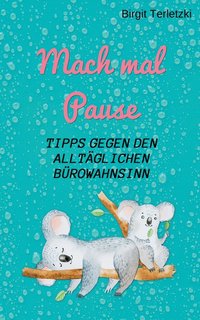 bokomslag Mach mal Pause - Tipps gegen den alltglichen Browahnsinn