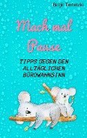 Mach mal Pause - Tipps gegen den alltäglichen Bürowahnsinn