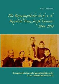 bokomslag Die Kriegstagebucher des k. u. k. Korporals Franz Joseph Grimmer 1914-1918