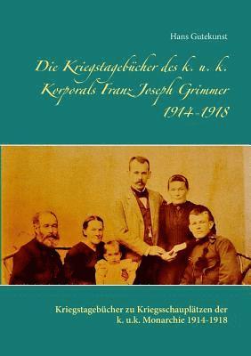 Kriegstagebücher des k. u. k. Korporals Franz Joseph Grimmer 1914-1918