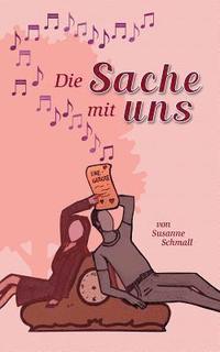bokomslag Die Sache mit uns