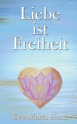 Liebe ist Freiheit 1