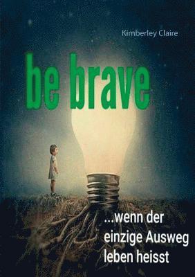 Be brave 1