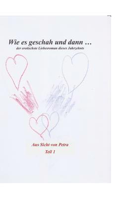 Wie es geschah und dann (aus Sicht von Petra)
