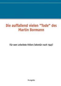 bokomslag Die auffallend vielen Tode des Martin Bormann