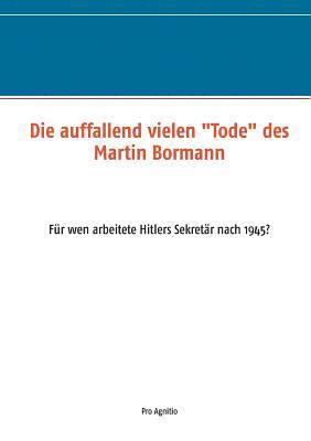 Die auffallend vielen Tode des Martin Bormann 1