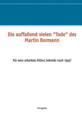 auffallend vielen "Tode" des Martin Bormann