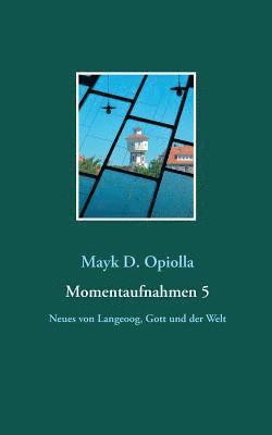 Mayk D Opiolla, Mayk D. Opiolla - Momentaufnahmen 5, Häftad
