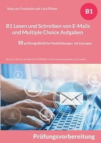 bokomslag B1 Lesen und Schreiben von E-Mails und Multiple Choice Aufgaben