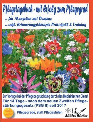 bokomslag Pflegetagebuch fr Menschen mit Demenz - mit Erfolg zum Pflegegrad - inkl. Erinnerungstherapie-Protokoll