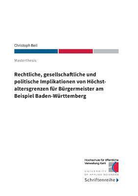 bokomslag Rechtliche, gesellschaftliche und politische Implikationen von Hchstaltersgrenzen fr Brgermeister am Beispiel Baden-Wrttemberg