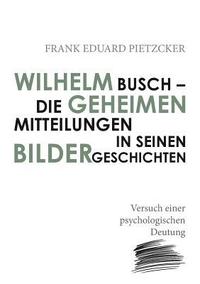 bokomslag Wilhelm Busch - Die geheimen Mitteilungen in seinen Bildergeschichten