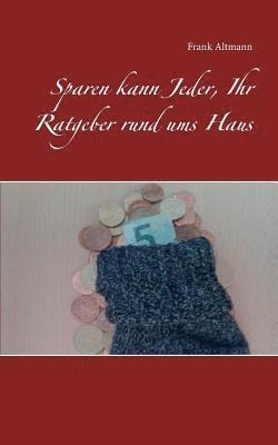 bokomslag Sparen kann Jeder, Ihr Ratgeber rund ums Haus