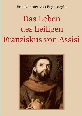 Bonaventura Von Bagnoregio, Bonaventura von Bagnoregio, Bonaventura von Bagnoregio, Conrad Eibisch - Leben des heiligen Franziskus von Assisi, Häftad