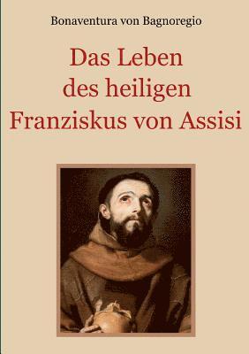 Das Leben des heiligen Franziskus von Assisi 1