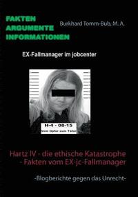 bokomslag Hartz IV - die ethische Katastrophe - Fakten vom EX-jc-Fallmanager