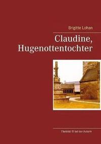 bokomslag Claudine, Hugenottentochter