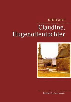 Claudine, Hugenottentochter 1