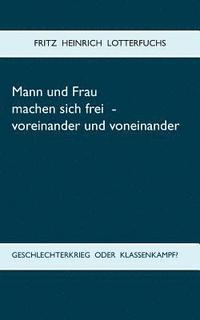bokomslag Mann und Frau machen sich frei - voreinander und voneinander